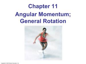 Chapter 11 Angular Momentum; General Rotation