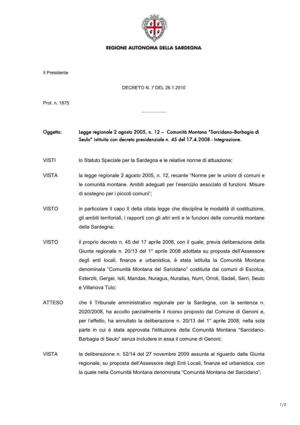 ————— VISTI Lo Statuto Speciale Per La Sardegna E Le Relative Norme Di Attuazione; VISTA La Legge Regionale 2 Agosto 2