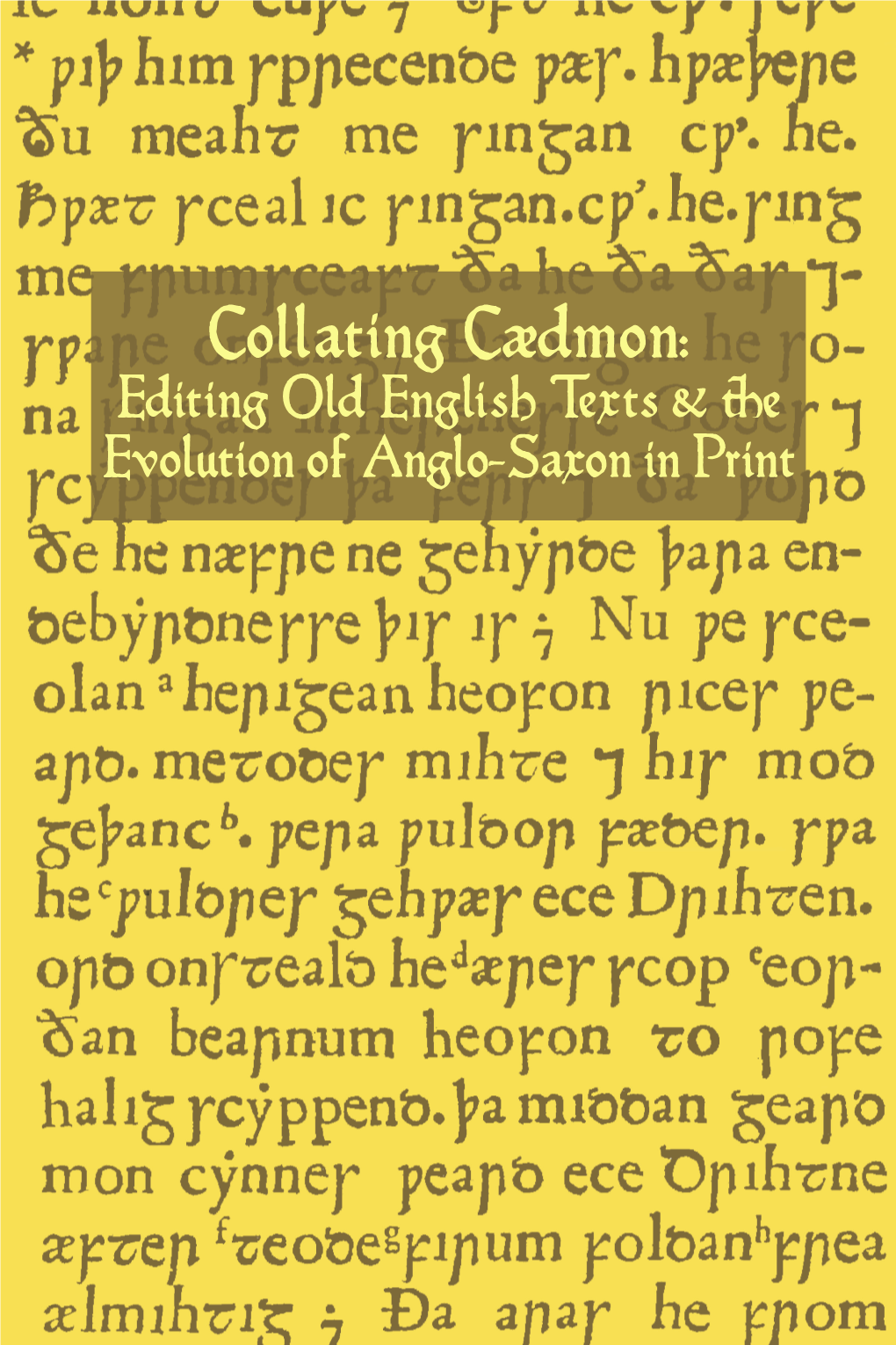 Collating Caedmon: Editing Old English Texts & the Evolution Of