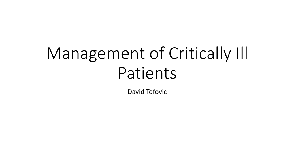 Management of Critically Ill Patients David Tofovic 34 Y.O