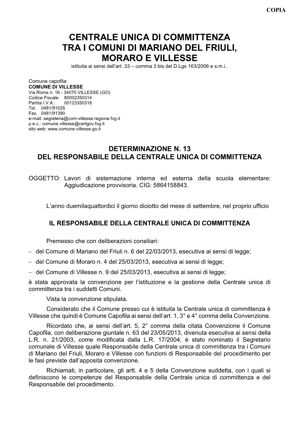 CENTRALE UNICA DI COMMITTENZA TRA I COMUNI DI MARIANO DEL FRIULI, MORARO E VILLESSE Istituita Ai Sensi Dell’Art