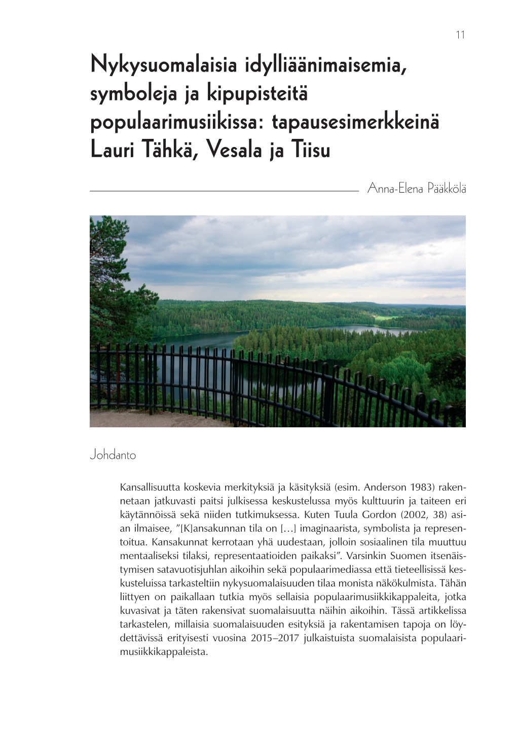 Nykysuomalaisia Idylliäänimaisemia, Symboleja Ja Kipupisteitä Populaarimusiikissa: Tapausesimerkkeinä Lauri Tähkä, Vesala Ja Tiisu