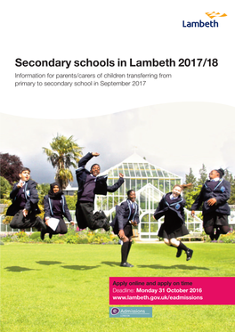 Secondary Schools in Lambeth 2017/18 Information for Parents/Carers of Children Transferring from Primary to Secondary School in September 2017