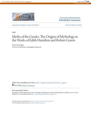 Myths of the Greeks: the Origins of Mythology in the Works of Edith Hamilton and Robert Graves Sheila Murnaghan University of Pennsylvania, Smurnagh@Sas.Upenn.Edu