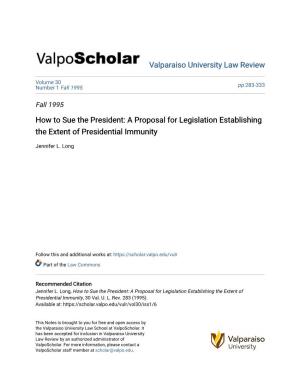 How to Sue the President: a Proposal for Legislation Establishing the Extent of Presidential Immunity