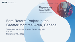Fare Reform Project in the Greater Montreal Area, Canada the Case for Public Transit Fare Integration SPUR November 18, 2020 Overview