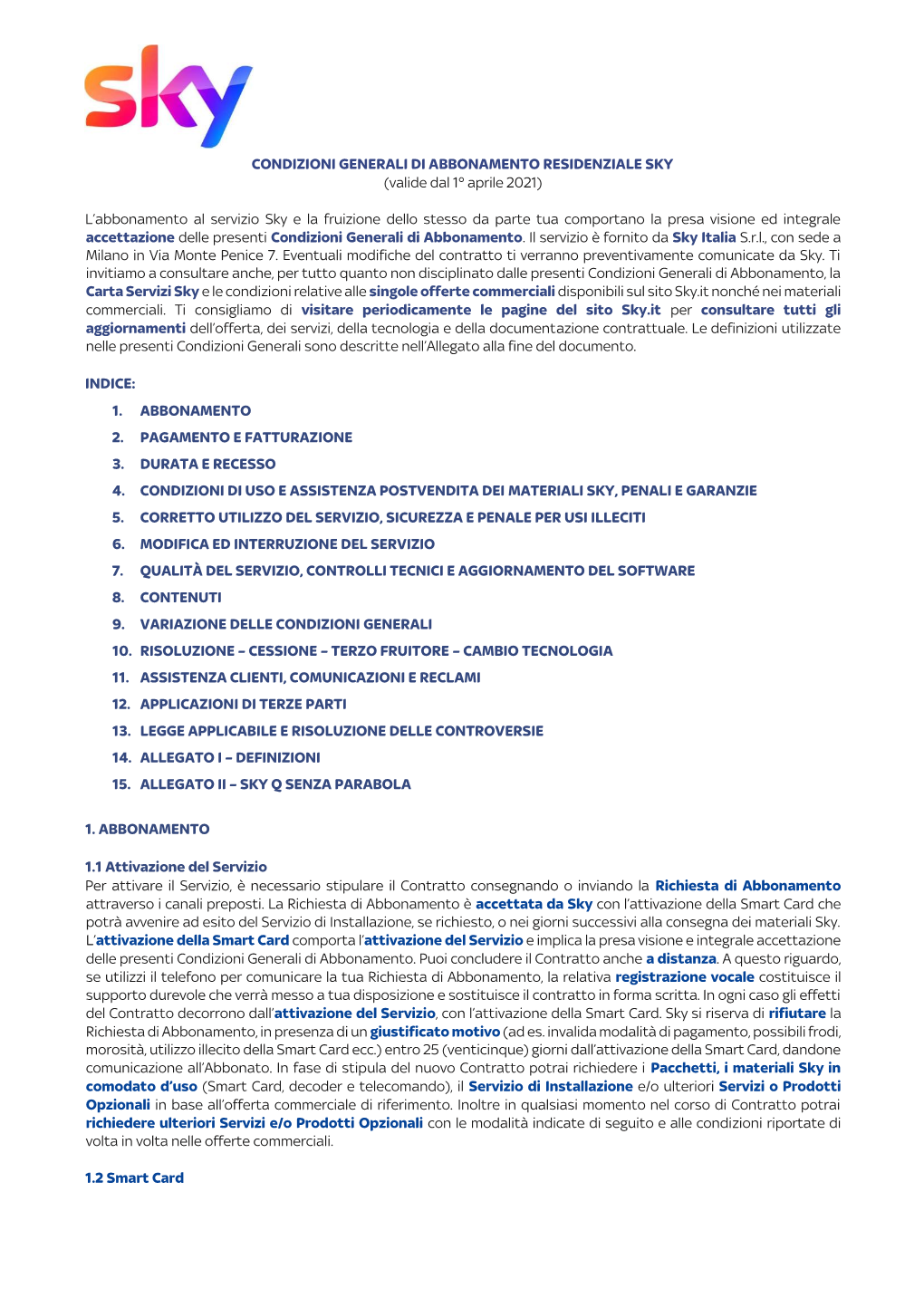 CONDIZIONI GENERALI DI ABBONAMENTO AL SERVIZIO SKY Applicabili Ai Profili Sky Open E Sky Smart (Valide Per Adesioni a Partire Dal 30 Agosto 2021)