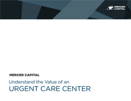 URGENT CARE CENTER Understand the Value of an Urgent Care Center August 2014