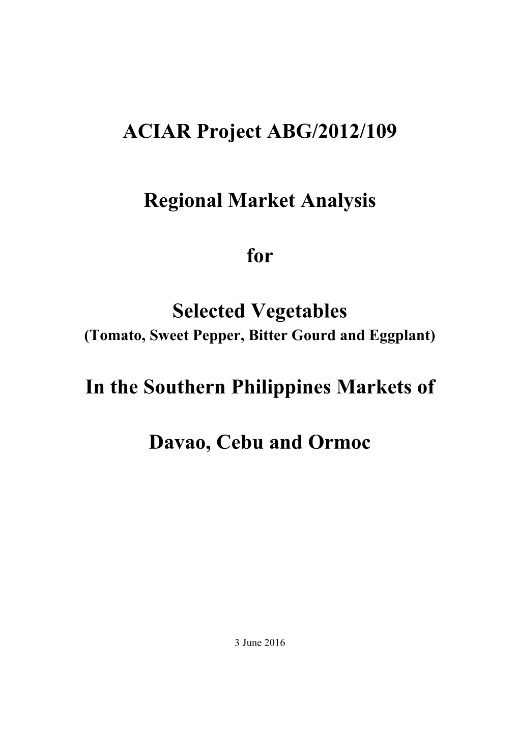 ACIAR Project ABG/2012/109 Regional Market Analysis for Selected Vegetables in the Southern Philippines Markets of Davao, Cebu