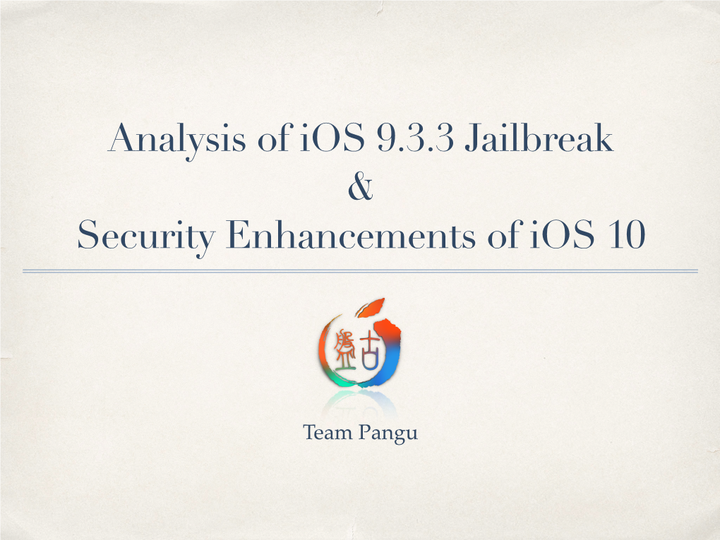 Analysis of Ios 9.3.3 Jailbreak & Security Enhancements of Ios 10