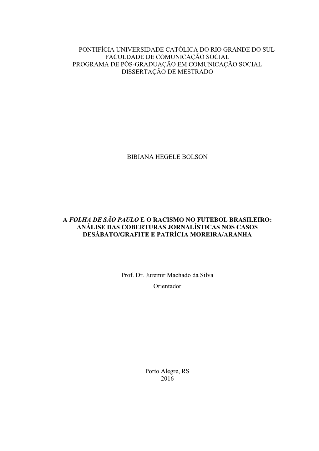 Pontifícia Universidade Católica Do Rio Grande Do Sul Faculdade De Comunicação Social Programa De Pós-Graduação Em Comunicação Social Dissertação De Mestrado