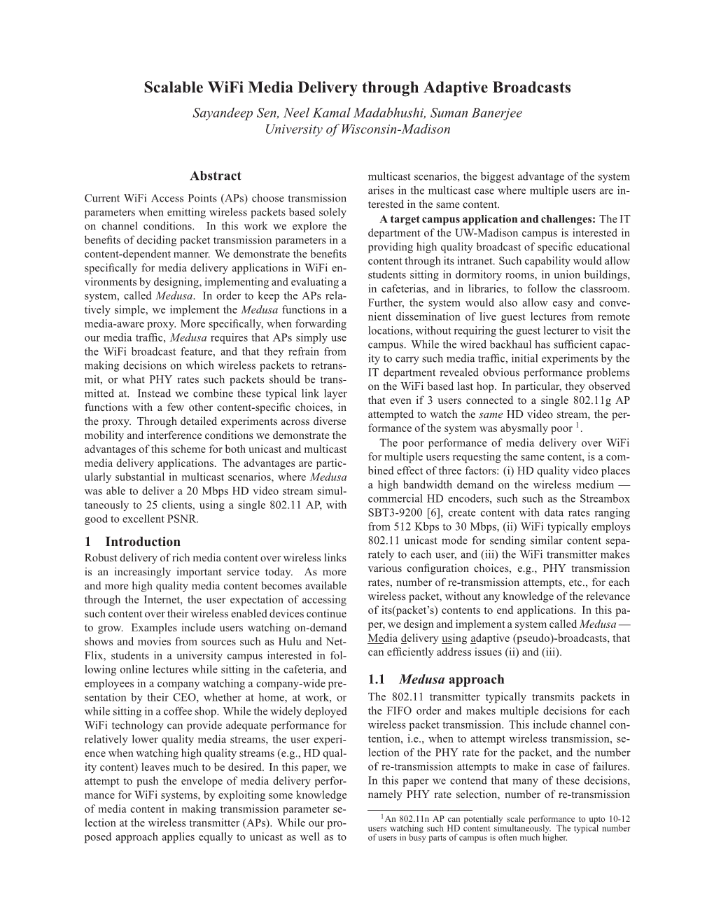 Scalable Wifi Media Delivery Through Adaptive Broadcasts Sayandeep Sen, Neel Kamal Madabhushi, Suman Banerjee University of Wisconsin-Madison