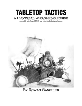 TABLETOP TACTICS a Universal Wargaming Engine Compatible with Saga, RUGS, and Other Fine Roleplaying Systems