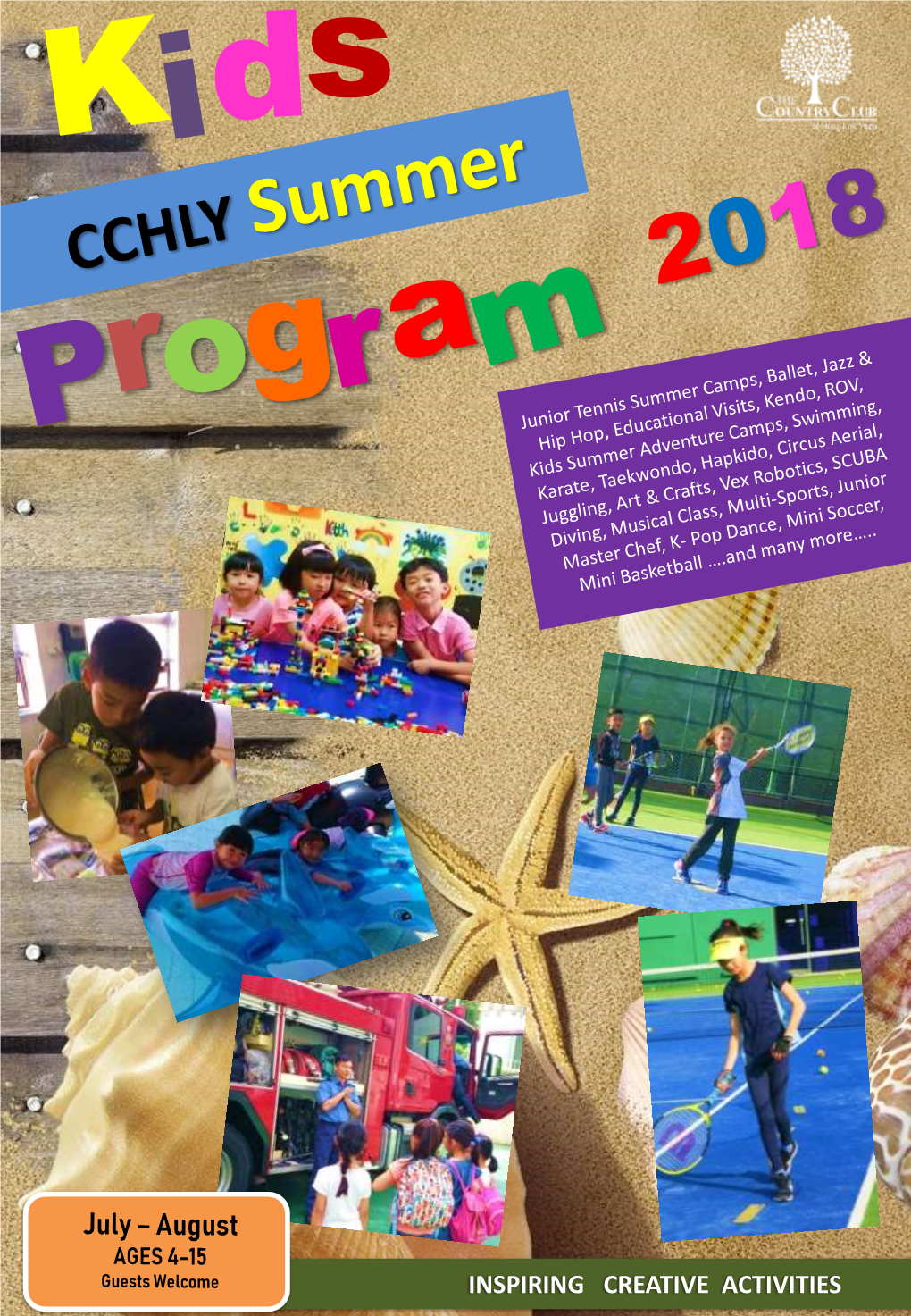 INSPIRING CREATIVE ACTIVITIES for Juniors Age 4 to 10 Years Old SUMMER 2018 CCHLY Tennis Camps