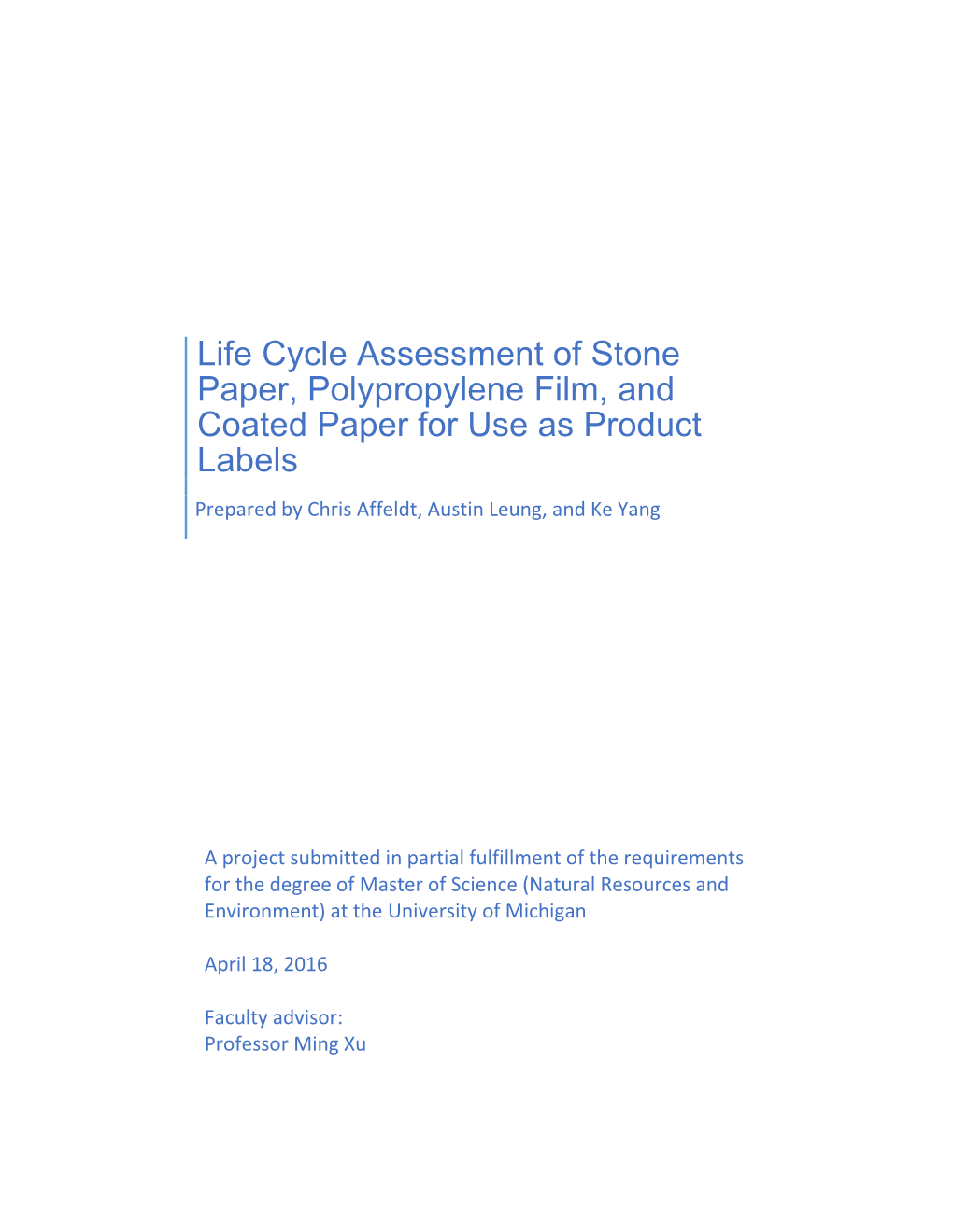 Life Cycle Assessment of Stone Paper, Polypropylene Film, and Coated Paper for Use As Product Labels Prepared by Chris Affeldt, Austin Leung, and Ke Yang