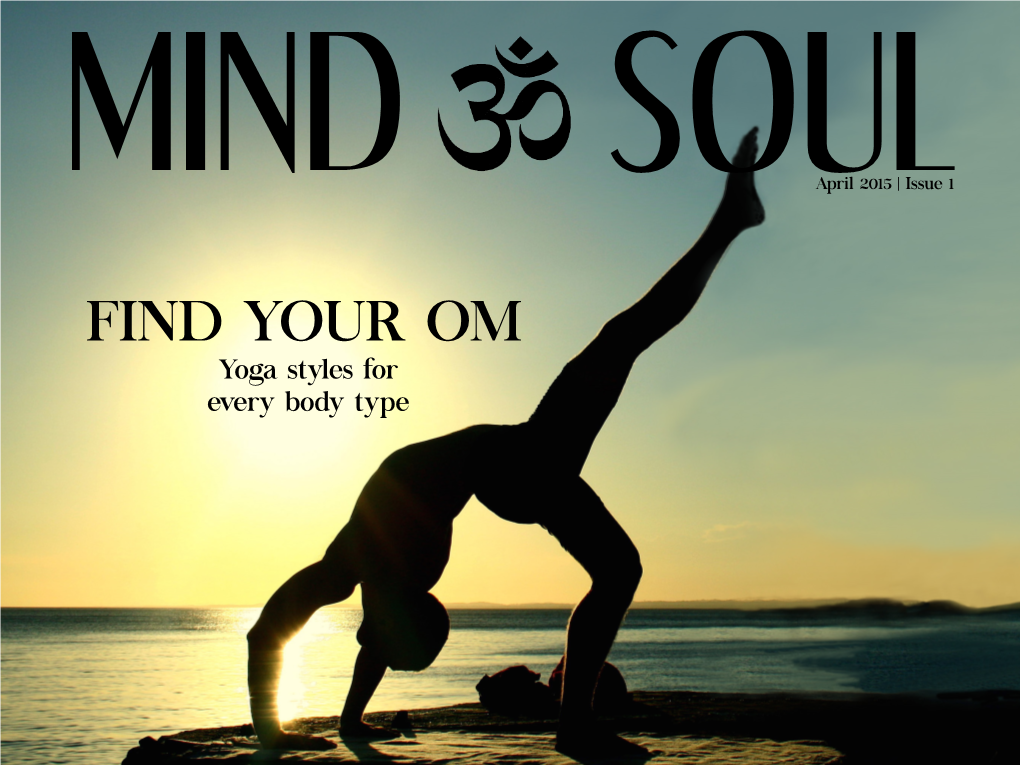 FIND YOUR OM Yoga Styles for Every Body Type FIND YOUR MATCH Among the Many Different Types of Yoga by JENNIFER COOK