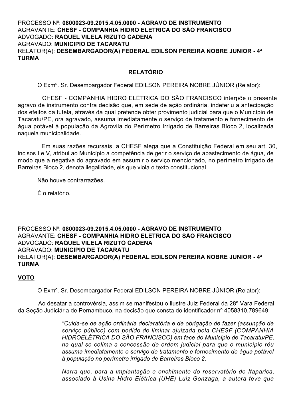 RELATÓRIO O Exmº. Sr. Desembargador Federal EDILSON PEREIRA NOBRE JÚNIOR (Relator): CHESF