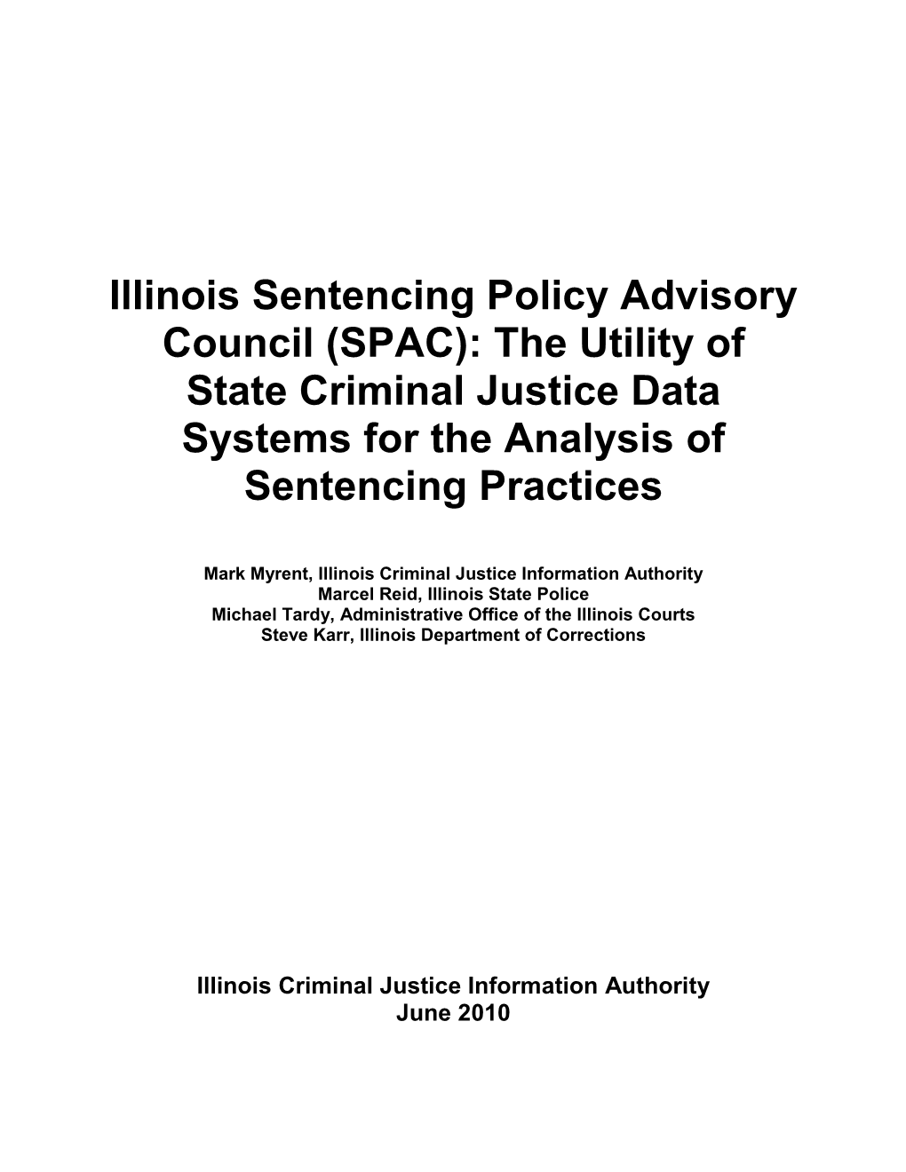 Illinois Sentencing Policy Advisory Council (SPAC): the Utility of State Criminal Justice Data Systems for the Analysis of Sentencing Practices