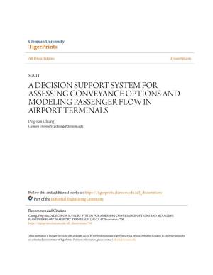 A DECISION SUPPORT SYSTEM for ASSESSING CONVEYANCE OPTIONS and MODELING PASSENGER FLOW in AIRPORT TERMINALS Ping-Nan Chiang Clemson University, Pchiang@Clemson.Edu