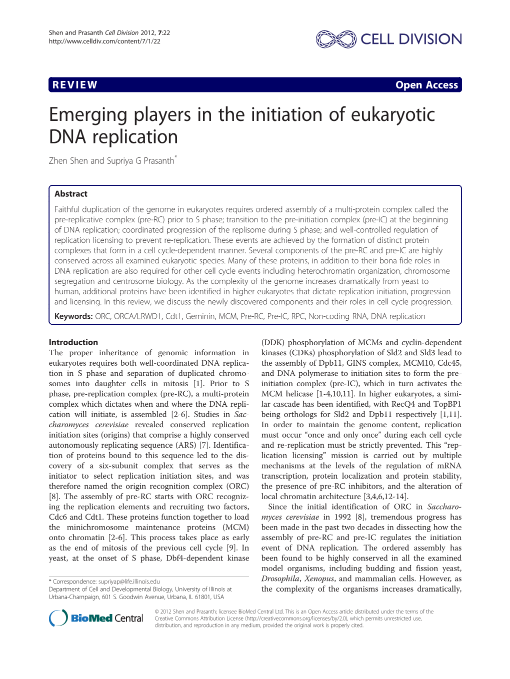 Emerging Players in the Initiation of Eukaryotic DNA Replication Zhen Shen and Supriya G Prasanth*