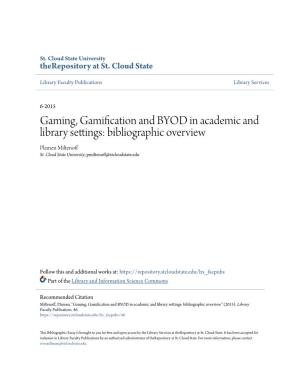 Gaming, Gamification and BYOD in Academic and Library Settings: Bibliographic Overview Plamen Miltenoff St