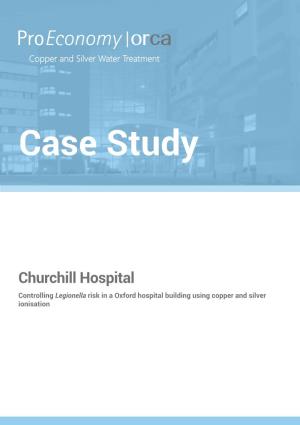 Churchill Hospital Controlling Legionella Risk in a Oxford Hospital Building Using Copper and Silver Ionisation Churchill Hospital Case Study