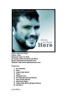 Artist: Anton Du Preez Album: Here Released: April 15, 2016 All Songs Written by Anton Du Preez Email: Dupreezmusic@Gmail.Com Website