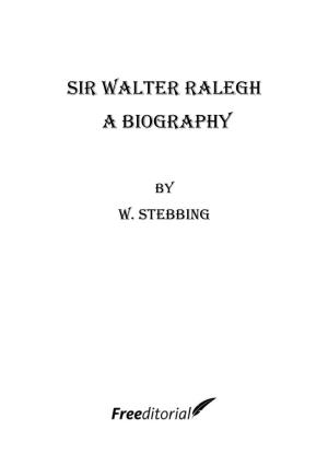 Sir Walter Ralegh a Biography