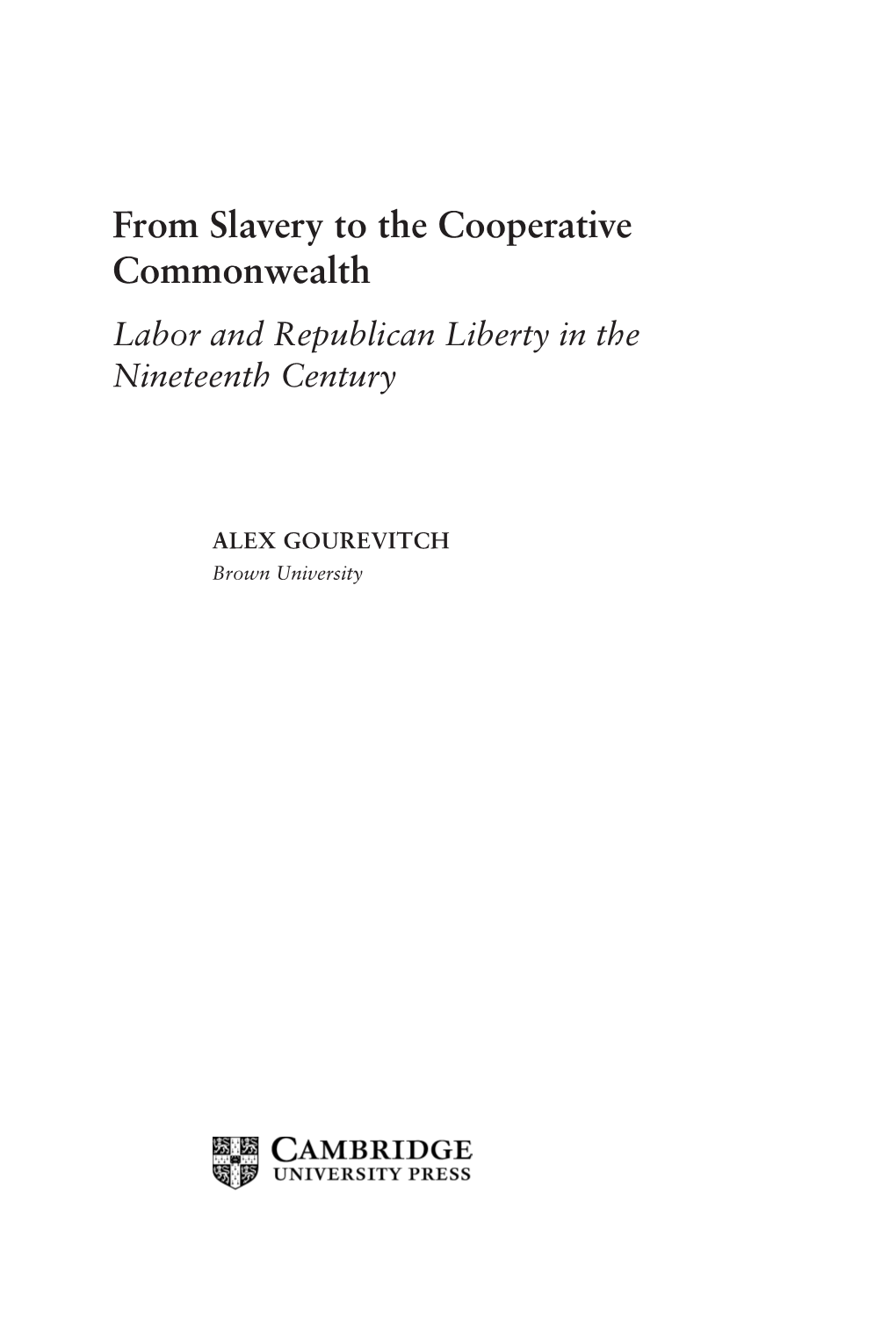 From Slavery to the Cooperative Commonwealth Labor and Republican Liberty in the Nineteenth Century