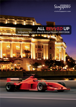 ALL REVVED up Singapore Tourism Board Annual Report 2007/2008 !