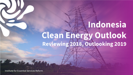 Indonesia Clean Energy Outlook Reviewing 2018, Outlooking 2019