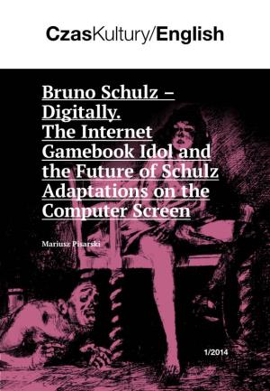 Bruno Schulz – Digitally. the Internet Gamebook Idol and the Future of Schulz Adaptations on the Computer Screen