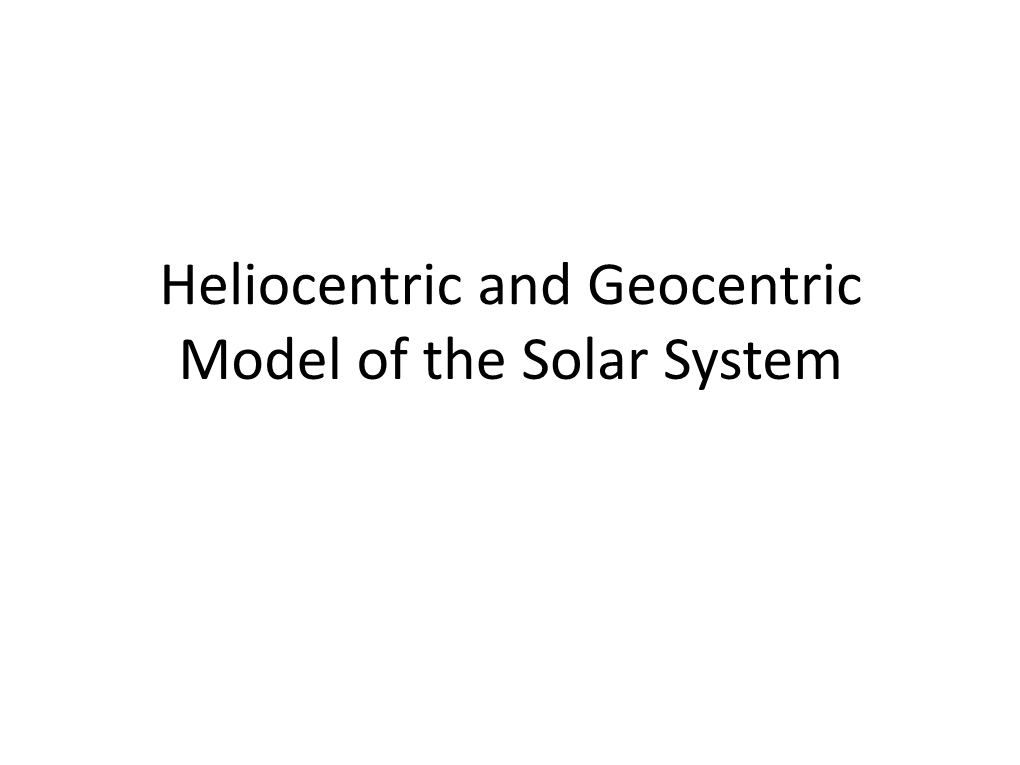 Heliocentric and Geocentric Model of the Solar System Solar System Ecliptic