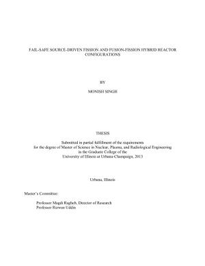 FAIL-SAFE SOURCE-DRIVEN FISSION and FUSION-FISSION HYBRID REACTOR CONFIGURATIONS by MONISH SINGH THESIS Submitted in Partial