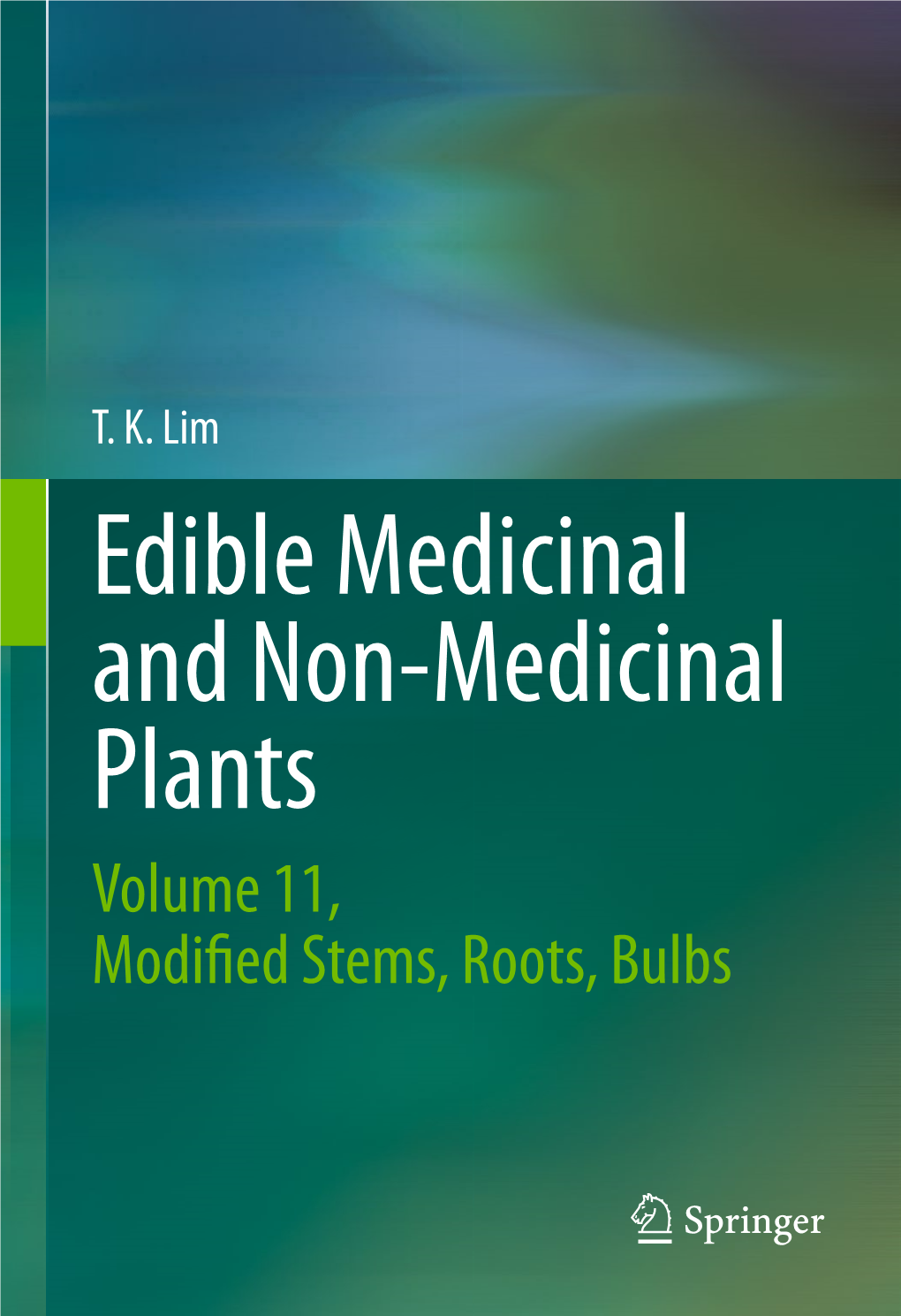 Edible Medicinal and Non-Medicinal Plants Volume 11, Modiﬁ Ed Stems, Roots, Bulbs Edible Medicinal and Non-Medicinal Plants