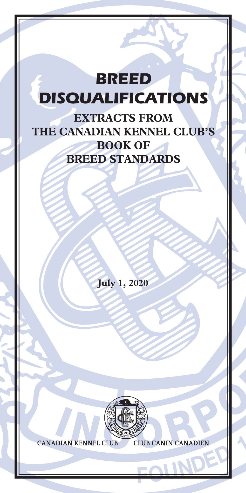 Breed Disqualifications Extracts from the Canadian Kennel Club’S Book of Breed Standards