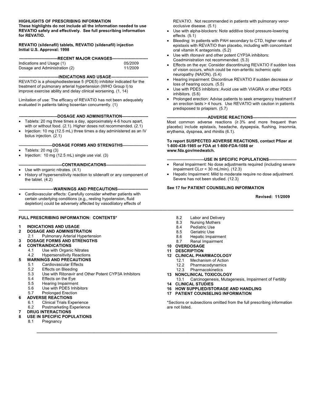 CONTRAINDICATIONS------• Renal Impairment: No Dose Adjustments Required (Including Severe • Use with Organic Nitrates