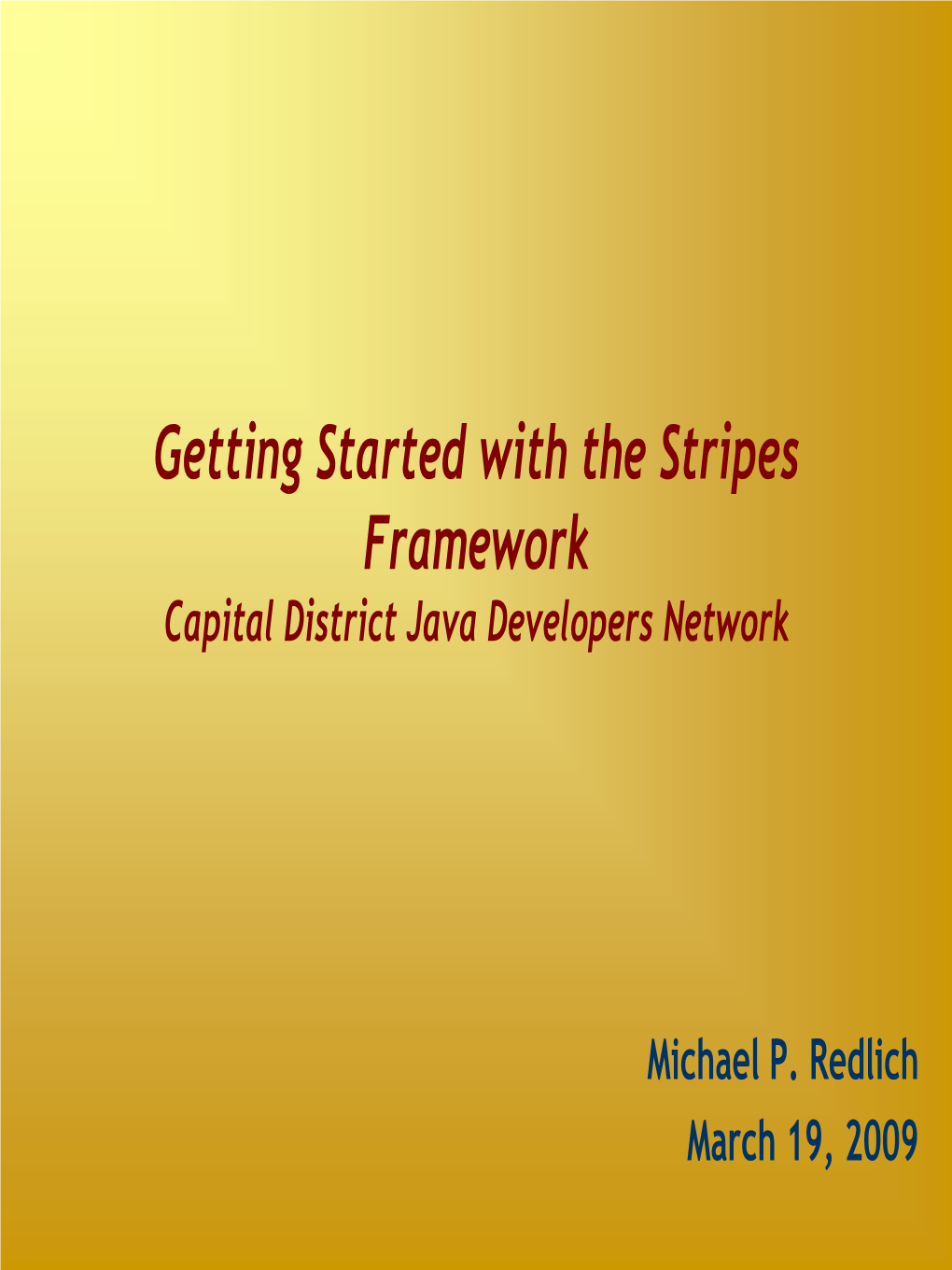 Getting Started with the Stripes Framework Capital District Java Developers Network