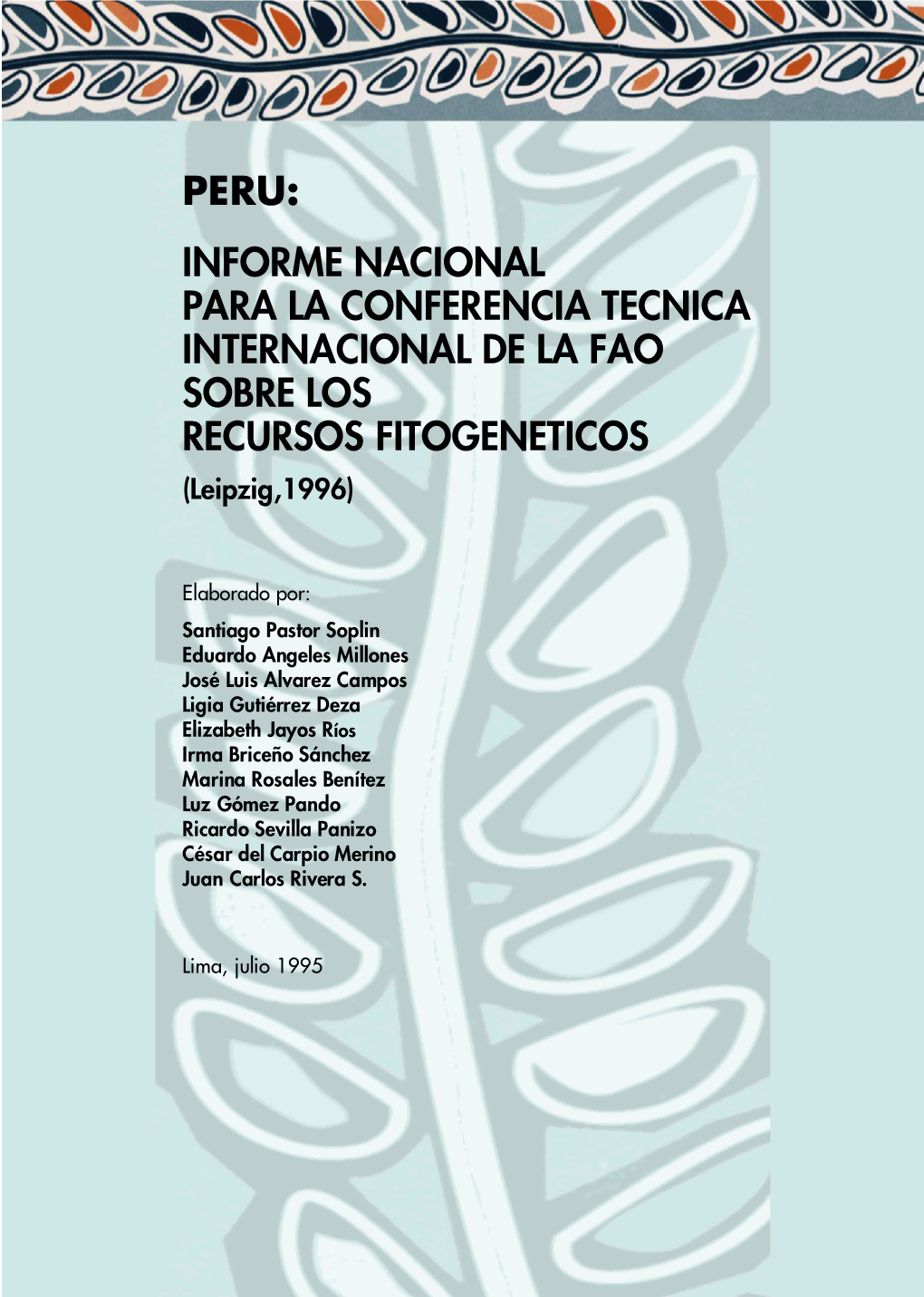 PERU: INFORME NACIONAL PARA LA CONFERENCIA TECNICA INTERNACIONAL DE LA FAO SOBRE LOS RECURSOS FITOGENETICOS (Leipzig,1996)