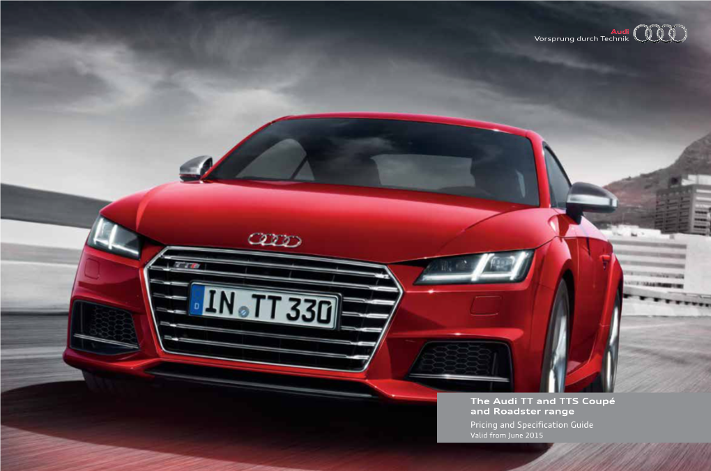 The Audi TT and TTS Coupé and Roadster Range Pricing and Specification Guide Valid from June 2015