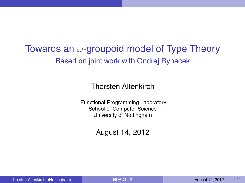 Groupoid Model of Type Theory Based on Joint Work with Ondrej Rypacek