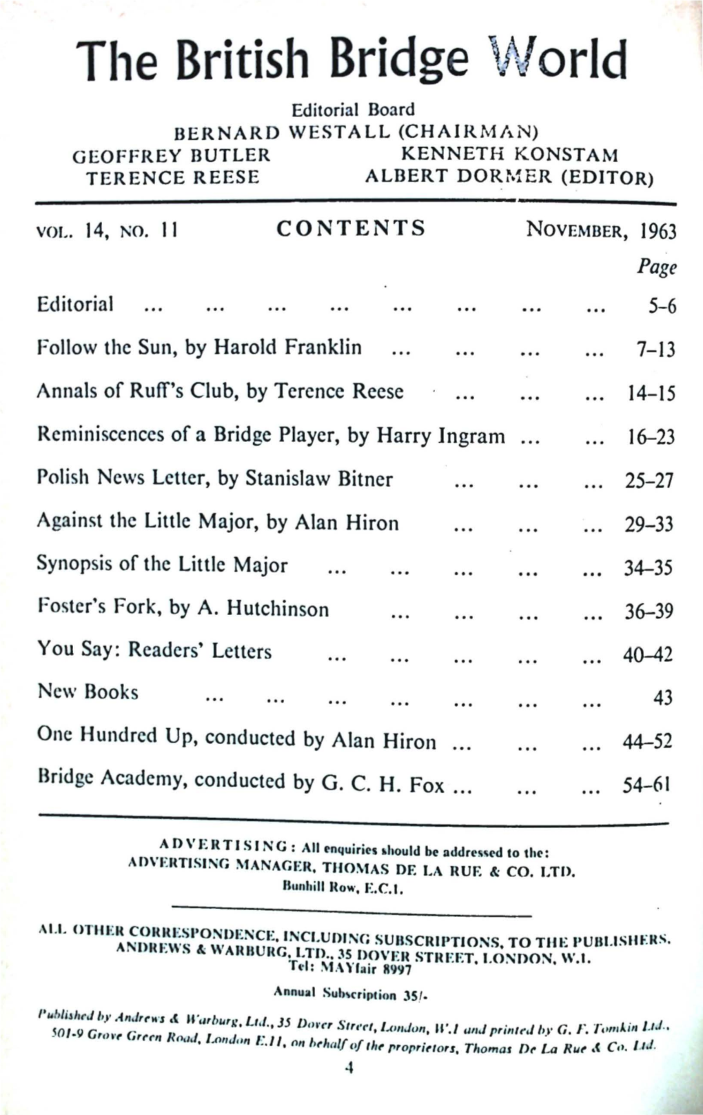 Tl1e British Bridge '.~Tforld Editorial Board BERNARD WESTALL (CHAIRMAN) GEOFFREY BUTLER KENNETH KONSTAM TERENCE REESE ALBERT DORMER (EDITOR)