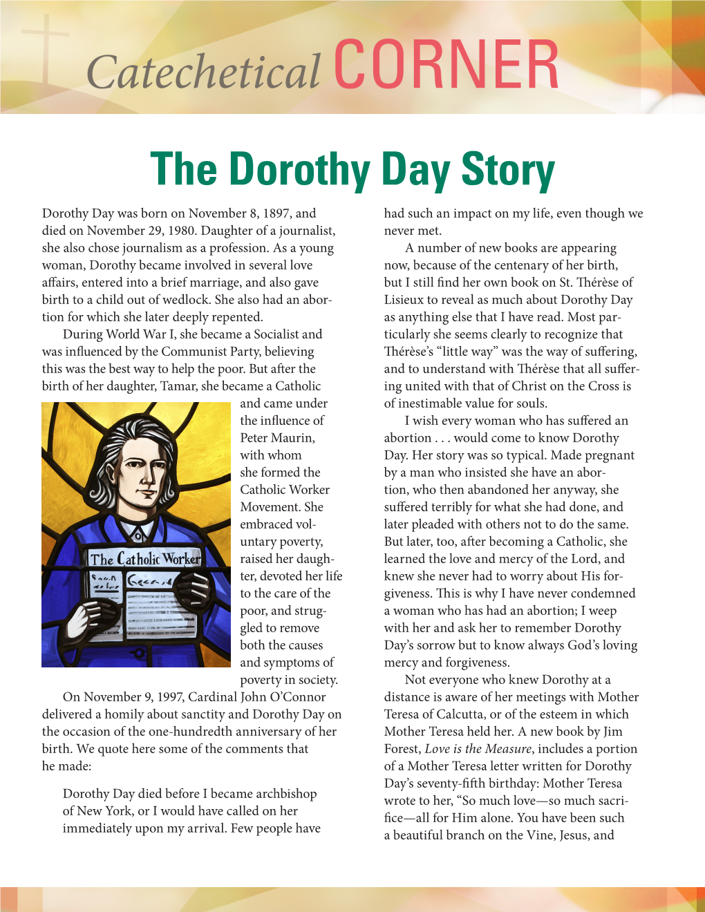 The Dorothy Day Story Dorothy Day Was Born on November 8, 1897, and Had Such an Impact on My Life, Even Though We Died on November 29, 1980