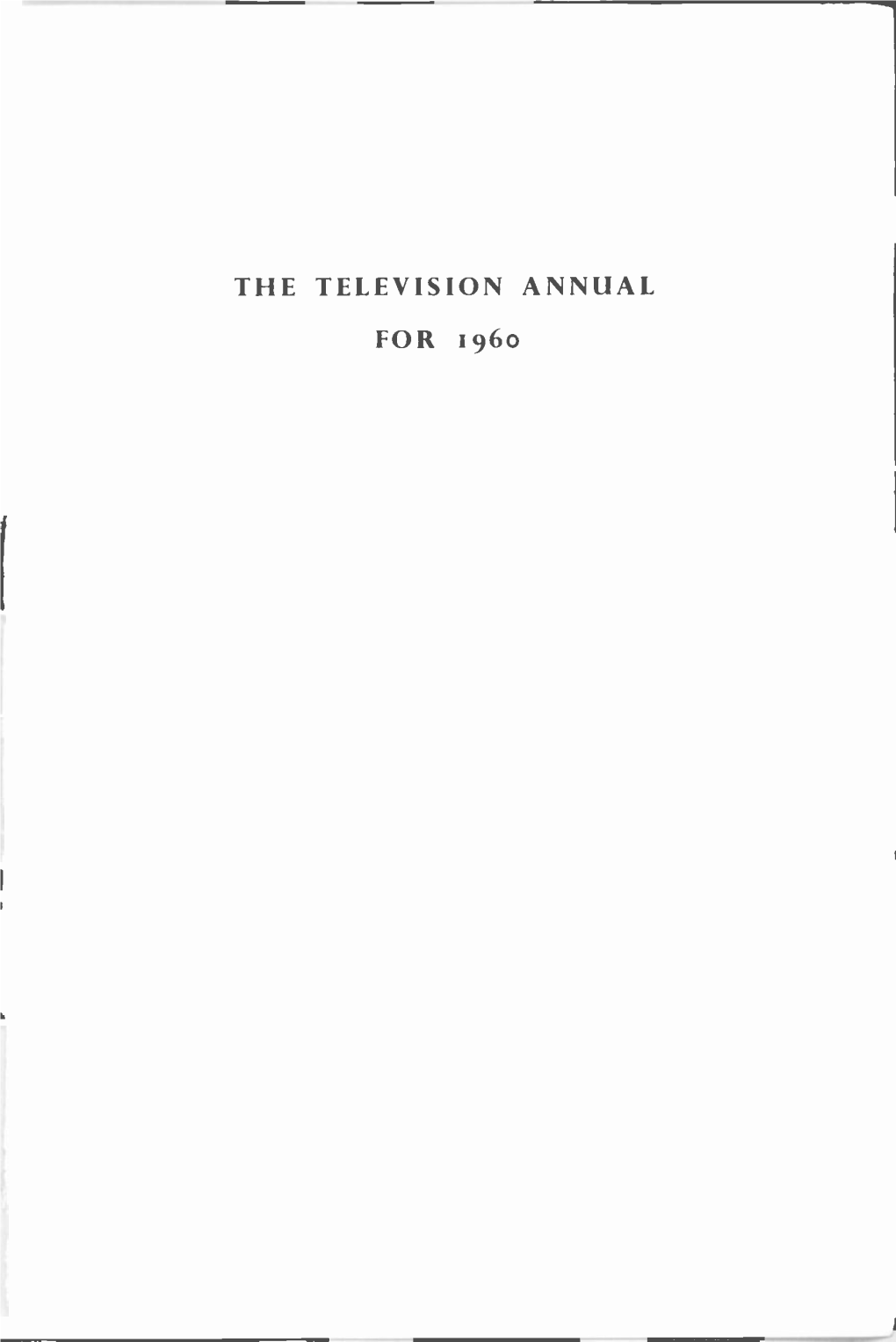 THE TELEVISION ANNUAL for 196O the Most Eminent Actors and Actresseson the British Stage Nowadays Appear in Television