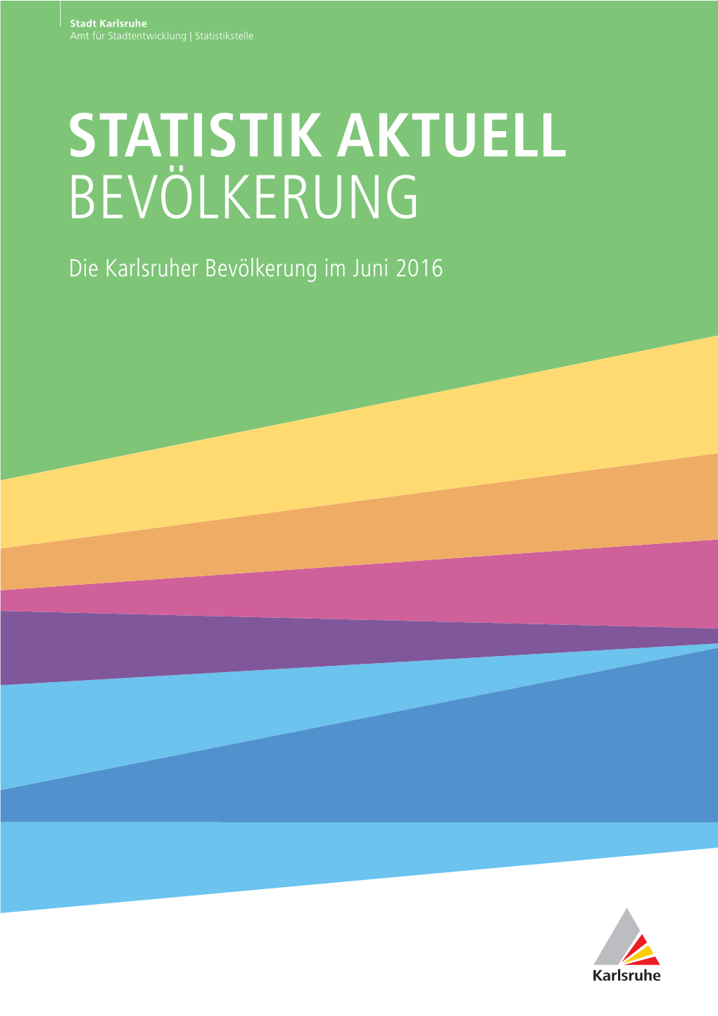 STATISTIK AKTUELL BEVÖLKERUNG Die Karlsruher Bevölkerung Im Juni 2016 2 | STATISTIK AKTUELL | BEVÖLKERUNG