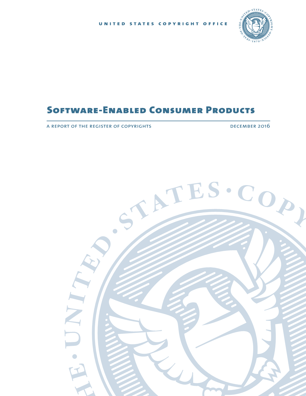 Software-Enabled Consumer Products a Report of the Register of Copyrights December 2016 United States Copyright Office