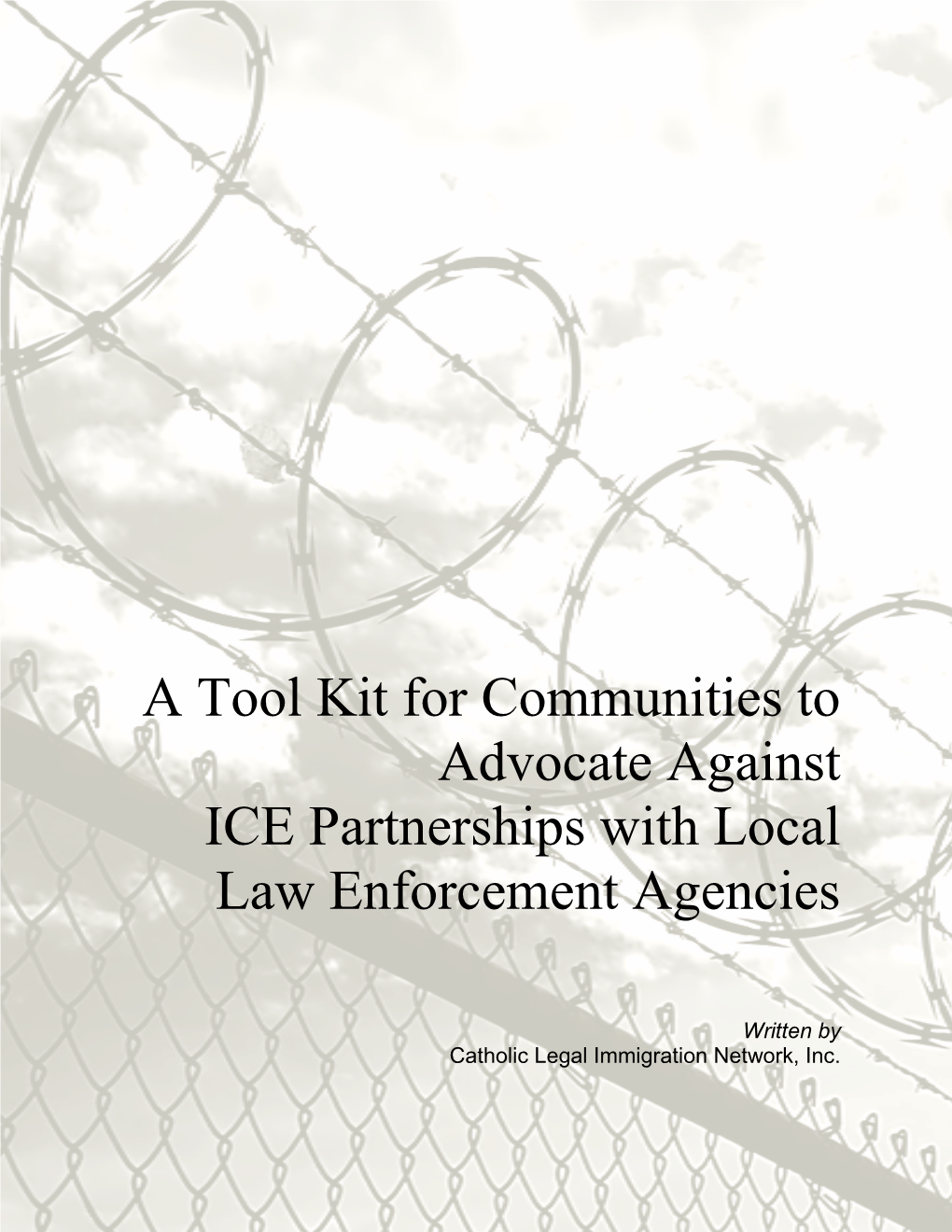 A Tool Kit for Communities to Advocate Against ICE Partnerships with Local Law Enforcement Agencies