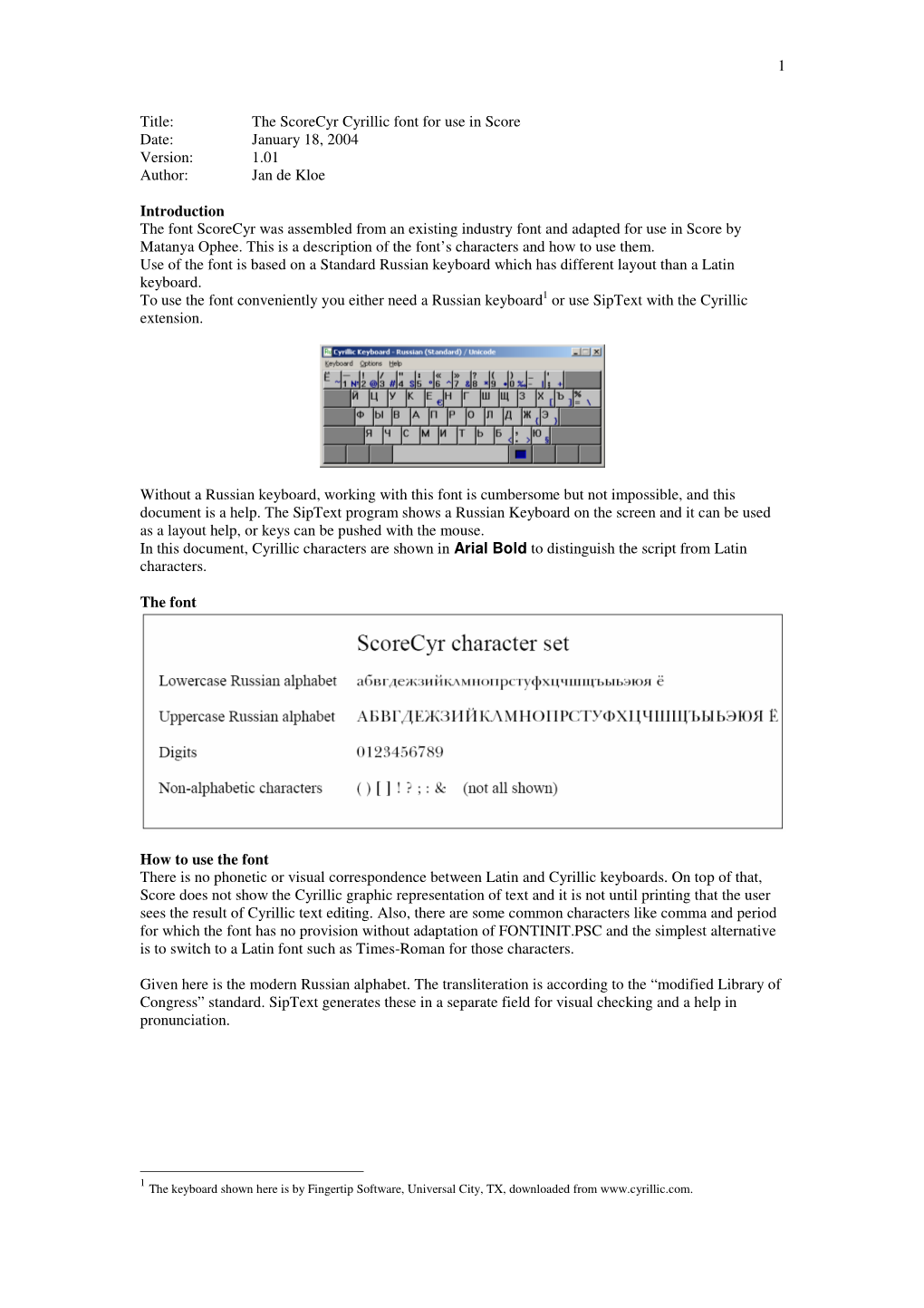 The Scorecyr Cyrillic Font for Use in Score Date: January 18, 2004 Version: 1.01 Author: Jan De Kloe