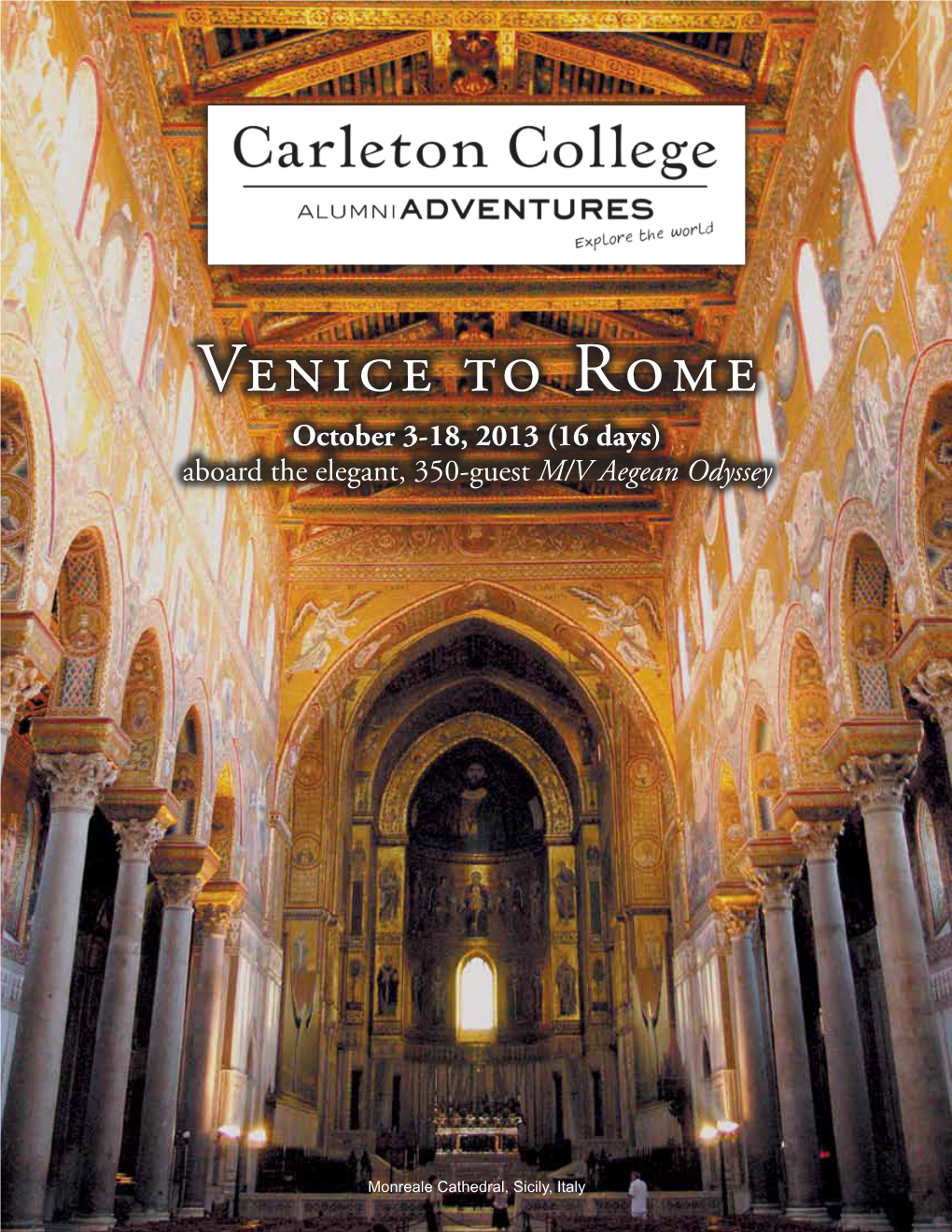 Venice to Rome October 3-18, 2013 (16 Days) Aboard the Elegant, 350-Guest M/V Aegean Odyssey