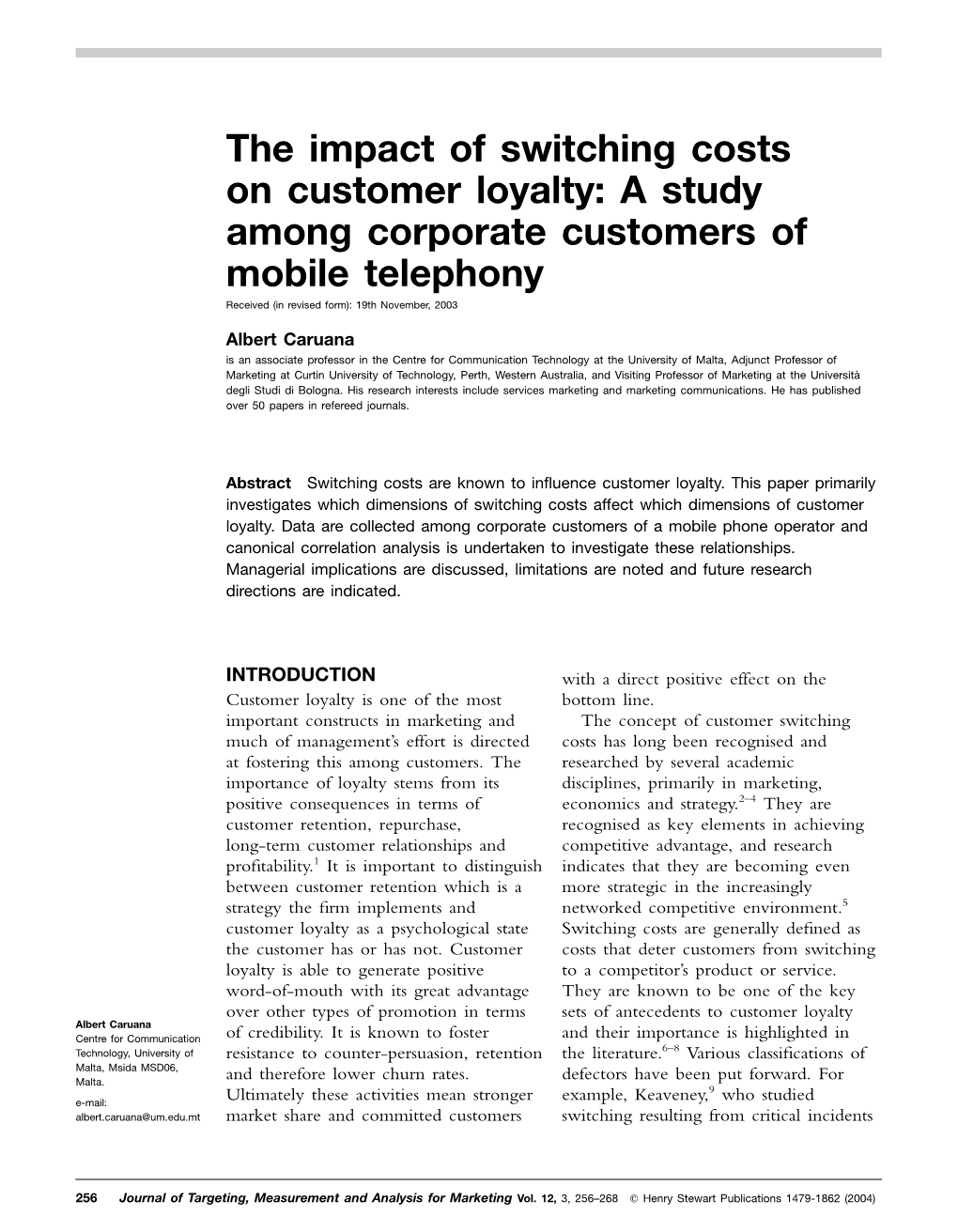 The Impact of Switching Costs on Customer Loyalty: a Study Among Corporate Customers of Mobile Telephony Received (In Revised Form): 19Th November, 2003